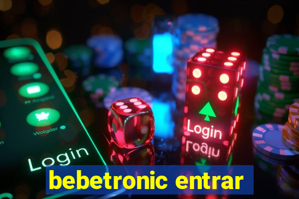 bebetronic entrar